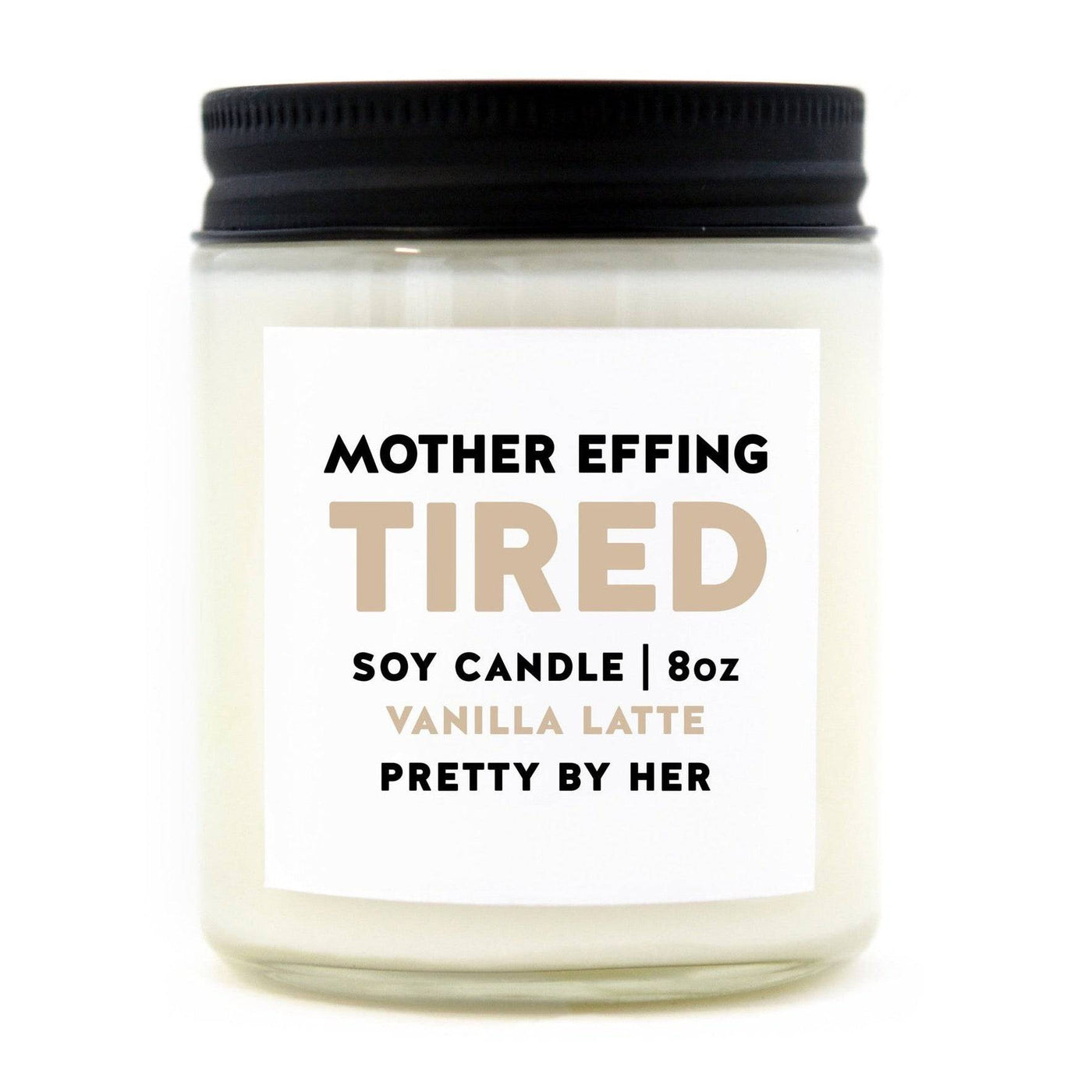 Mother Effing Tired | Soy Candle - The Local Space