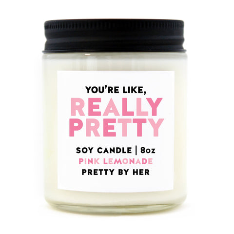 You're Like Really Pretty | Candle - The Local Space