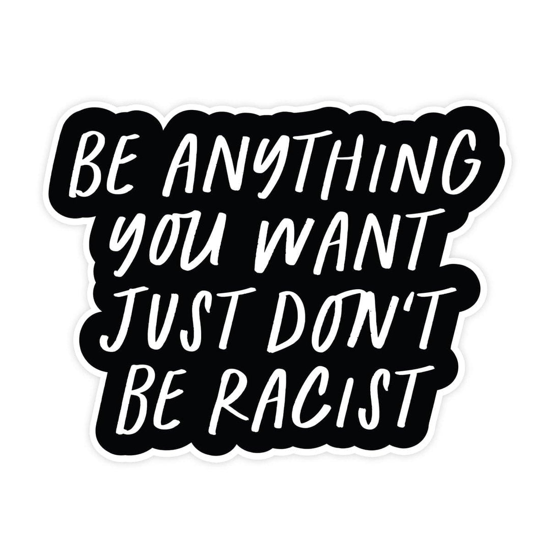 Don't be Racist | Sticker - The Local Space