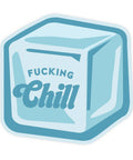 Fucking Chill | Sticker - The Local Space