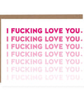 I Fucking Love You | Greeting Card - The Local Space