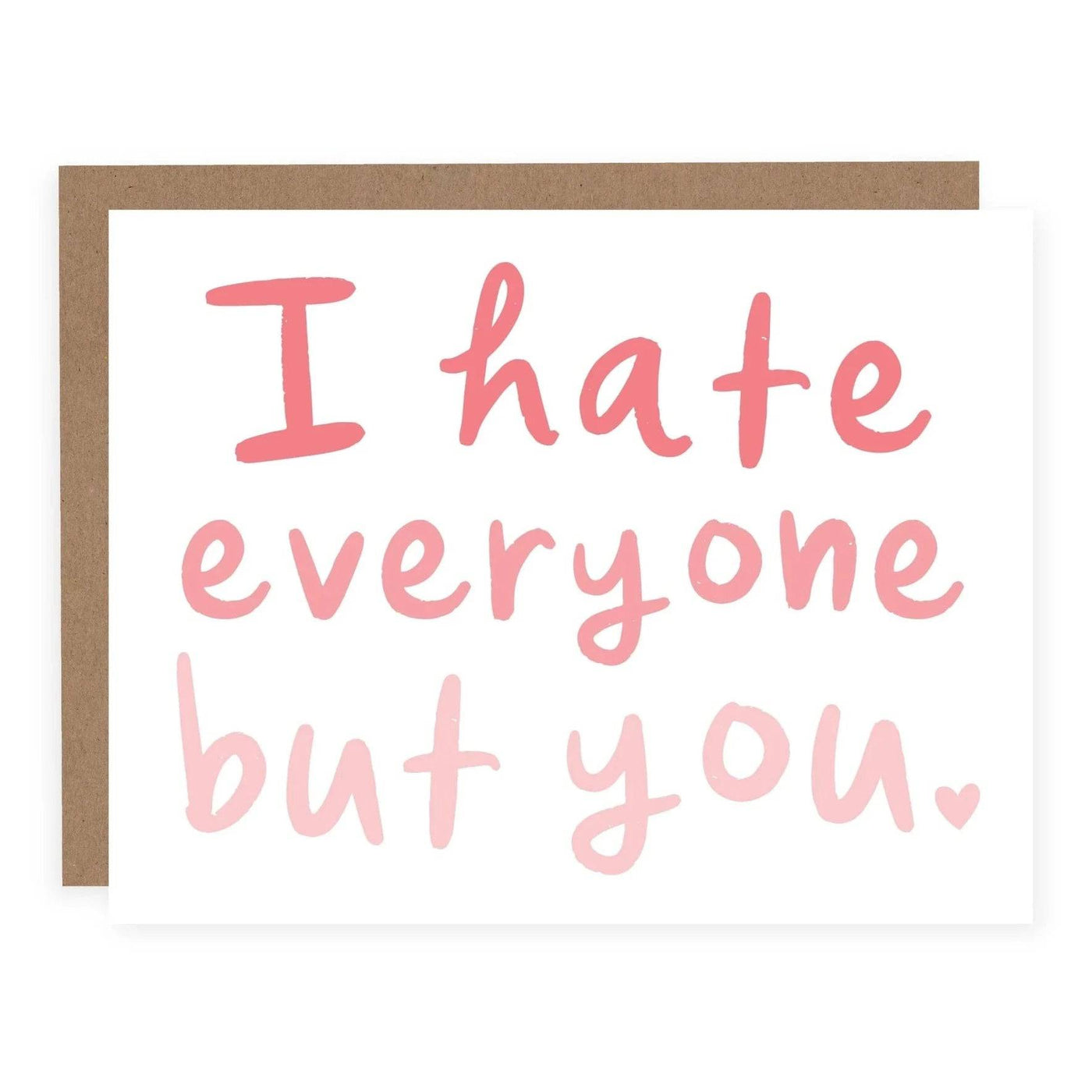 I Hate Everyone But You | Greeting Card