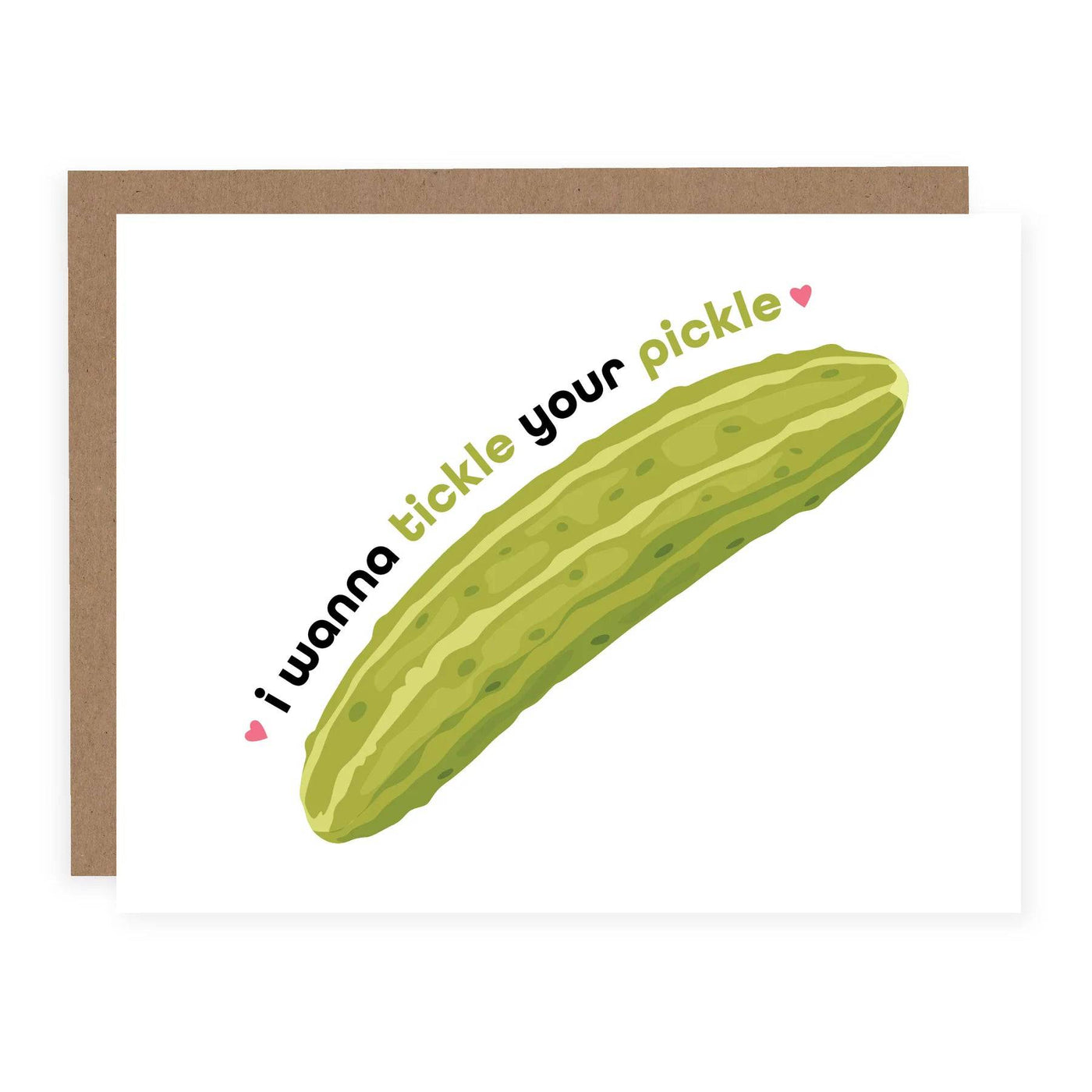 I Wanna Tickle Your Pickle | Greeting Card - The Local Space