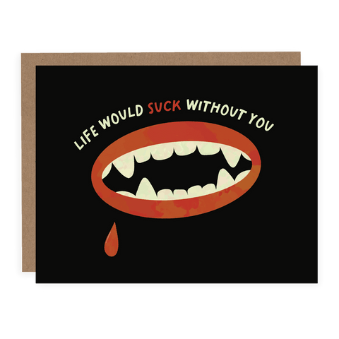 Life Would Suck Without You | Greeting Card - The Local Space