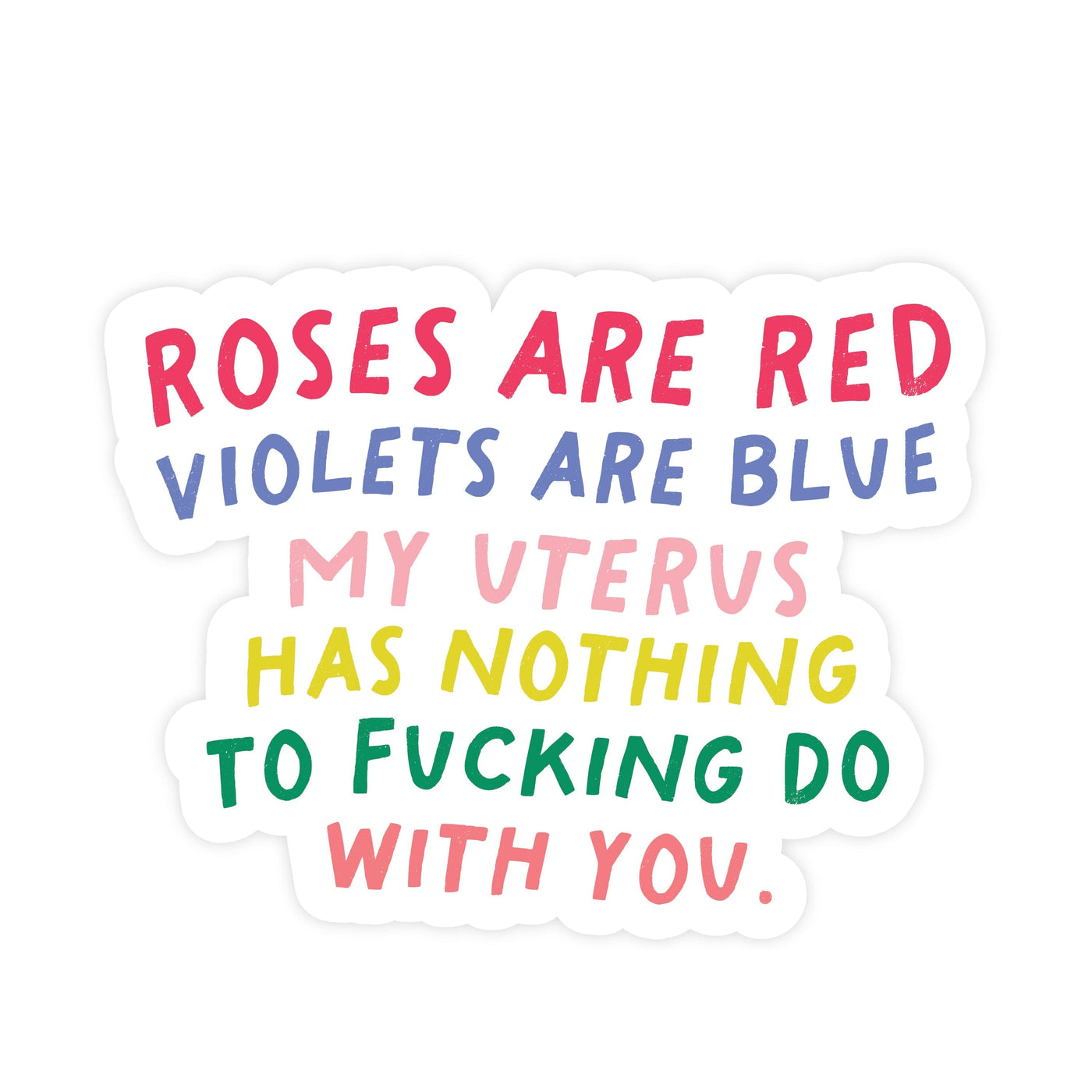 My Uterus Has Nothing To Fucking Do With You | Sticker - The Local Space