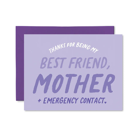Best Friend Mother and Emergency Contact - Greeting Card