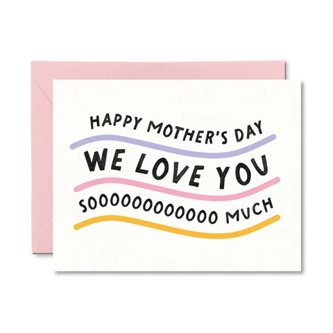 We Love You So Much - Greeting Card