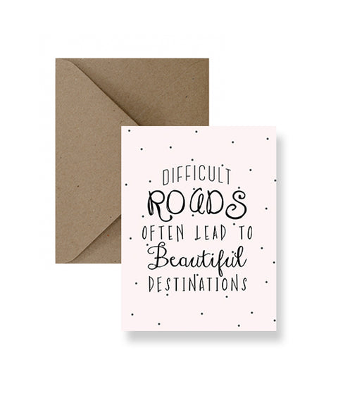 Difficult Roads Often Lead To Beautiful Destinations Greeting Card