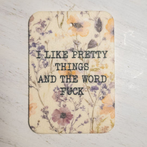 I Like Pretty Things and The Word Fuck | Car Air Freshener