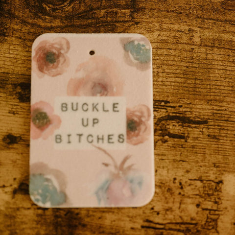 Buckle Up Bitches | Car Air Freshener