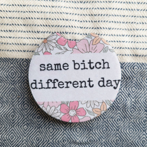 Same Bitch, Different Day | Car Coasters