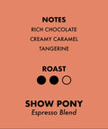 Show Pony | Espresso Blend Whole Beans - The Local Space