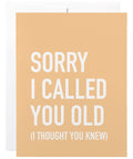 Sorry I Called You Old | Birthday Card - The Local Space
