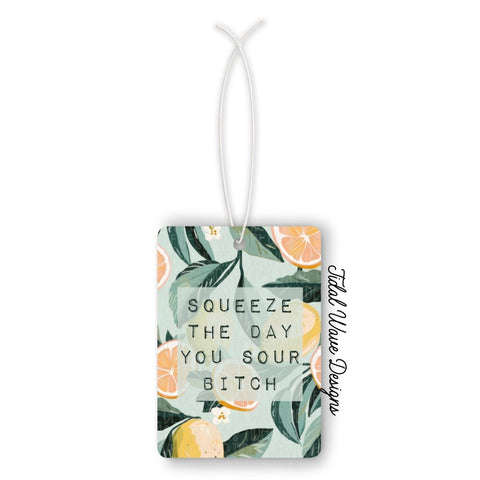Tidal Wave Designs Squeeze The Day You Sour Bitch car air freshener reusable customizable - The Local Space