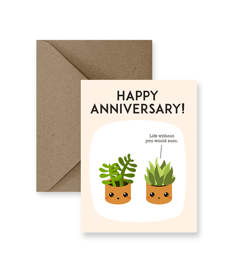 Happy Anniversary, Life Without You Would Succ - Greeting Card