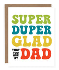 Super Glad That You're My Dad | Greeting Card - The Local Space