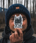 Take Me To The Woods | Sticker - The Local Space