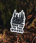 Take Me To The Woods | Sticker - The Local Space
