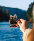Take Me To The Woods | Sticker - The Local Space