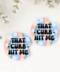 That Curb Hit Me | Car Coasters - The Local Space