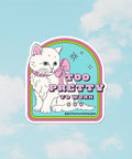 Too Pretty To Work | Sticker - The Local Space