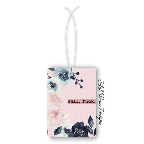 Tidal Wave Designs Well Fuck car air freshener reusable customizable- The Local Space