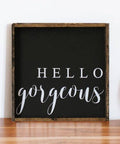 Hello Gorgeous | Wood Sign - The Local Space