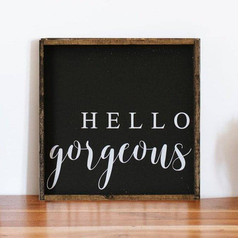 Hello Gorgeous | Wood Sign - The Local Space