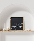 Hello Gorgeous | Wood Sign - The Local Space