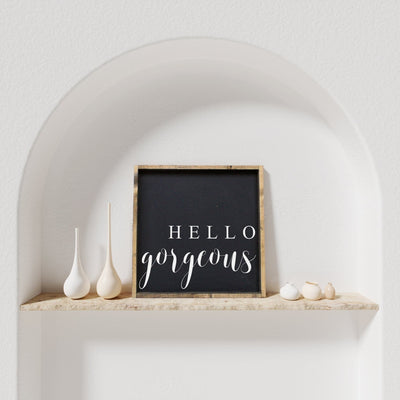 Hello Gorgeous | Wood Sign - The Local Space