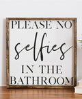 Please No Selfies in the Bathroom | Wood Sign - The Local Space