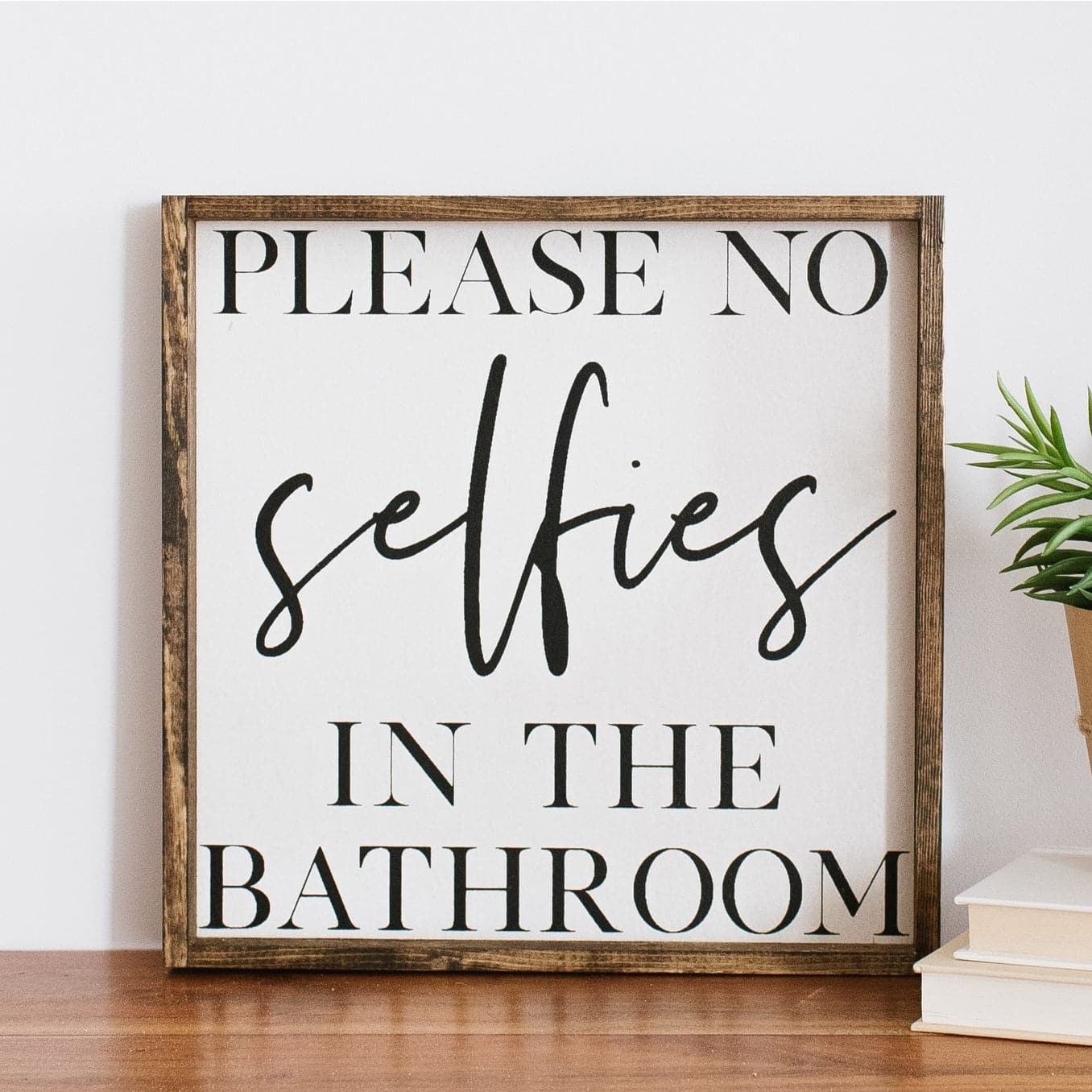 Please No Selfies in the Bathroom | Wood Sign - The Local Space
