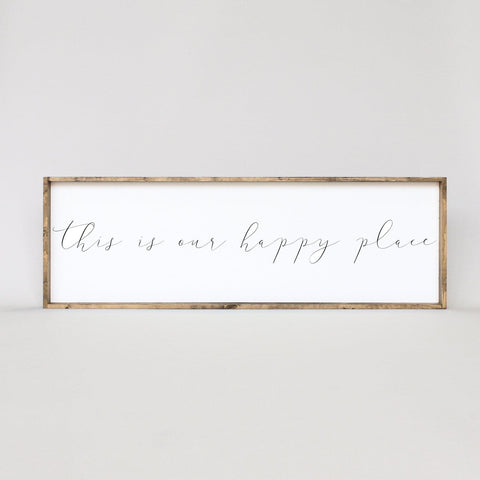 This is Our Happy Place | Wood Sign - The Local Space