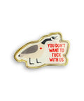 You Don't Want to Fuck With Us | Enamel Pin - The Local Space