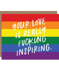 Your Love Is Really F*cking Inspiring Greeting Card – A2 Blank Inside - The Local Space