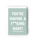 You're Having a F**king Baby | Greeting Card - The Local Space