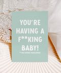 You're Having a F**king Baby | Greeting Card - The Local Space